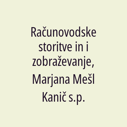 Računovodske storitve in izobraževanje, Marjana Mešl Kanič s.p.