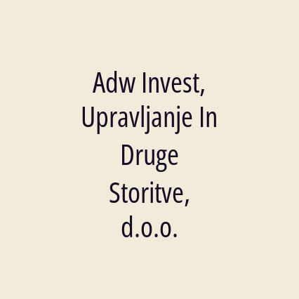 Adw Invest, Upravljanje In Druge Storitve, d.o.o.