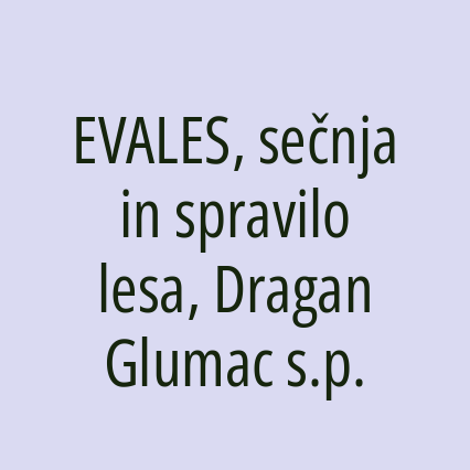EVALES, sečnja in spravilo lesa, Dragan Glumac s.p.