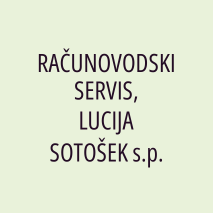 RAČUNOVODSKI SERVIS, LUCIJA SOTOŠEK s.p.