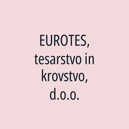 EUROTES, tesarstvo in krovstvo, d.o.o.