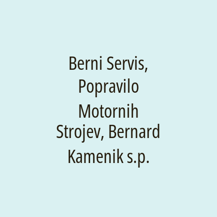 Berni Servis, Popravilo Motornih Strojev, Bernard Kamenik s.p.