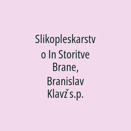 Slikopleskarstvo In Storitve Brane, Branislav Klavž s.p.