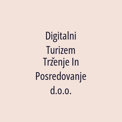 Digitalni Turizem Trženje In Posredovanje d.o.o.