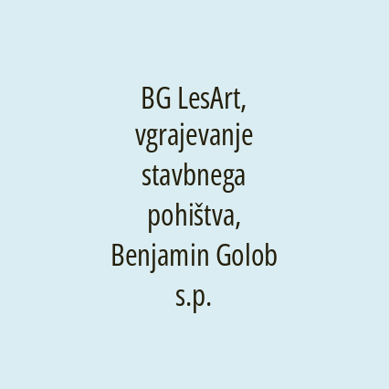 BG LesArt, vgrajevanje stavbnega pohištva, Benjamin Golob s.p.