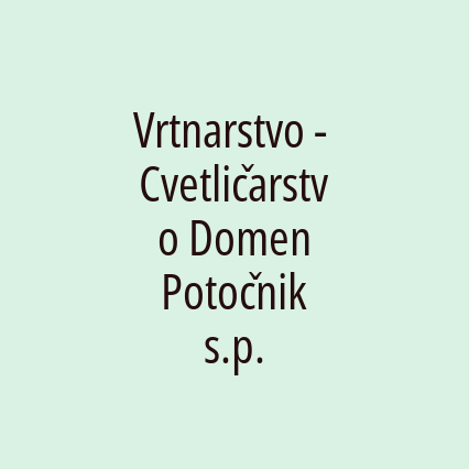 Vrtnarstvo - Cvetličarstvo Domen Potočnik s.p.