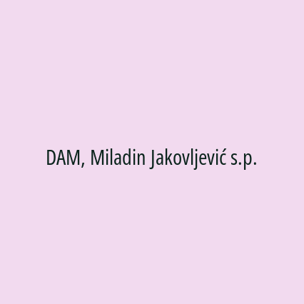 DAM, Miladin Jakovljević s.p.