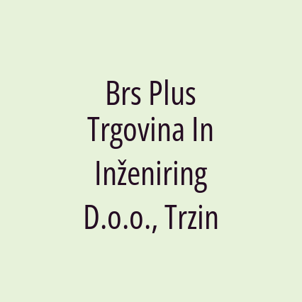 Brs Plus Trgovina In Inženiring D.o.o., Trzin