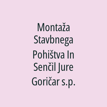 Montaža Stavbnega Pohištva In Senčil Jure Goričar s.p.