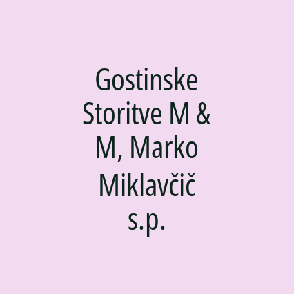 Gostinske Storitve M & M, Marko Miklavčič s.p.