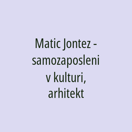 Matic Jontez - samozaposleni v kulturi, arhitekt