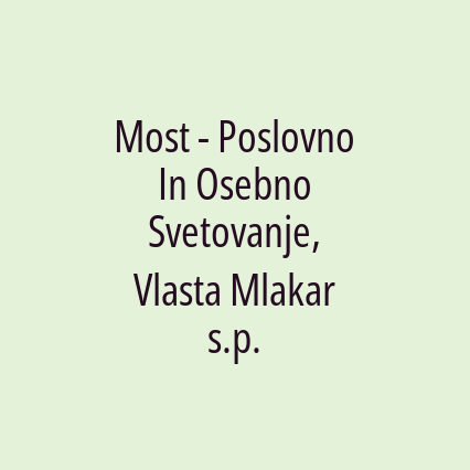 Most - Poslovno In Osebno Svetovanje, Vlasta Mlakar s.p.