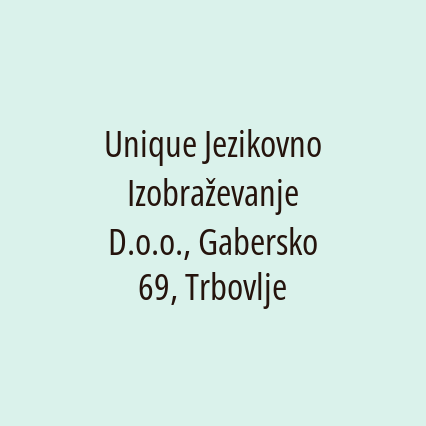 Unique Jezikovno Izobraževanje D.o.o., Gabersko 69, Trbovlje