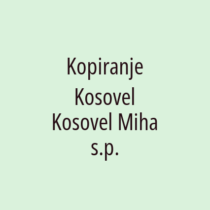 Kopiranje Kosovel Kosovel Miha s.p.