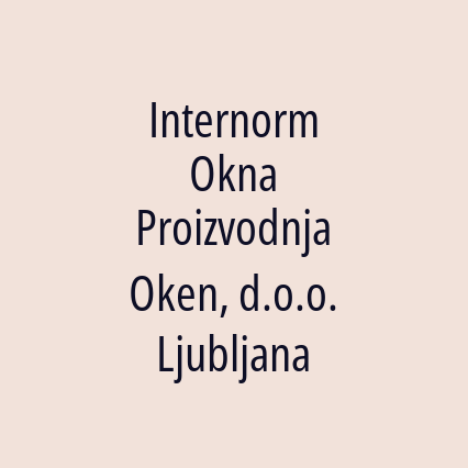 Internorm Okna Proizvodnja Oken, d.o.o. Ljubljana