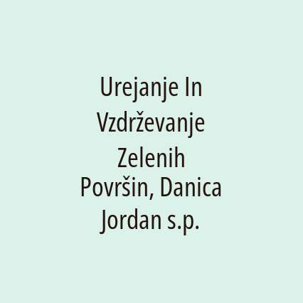 Urejanje In Vzdrževanje Zelenih Površin, Danica Jordan s.p.