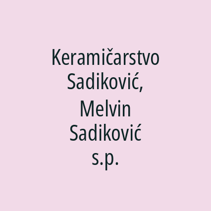 Keramičarstvo Sadiković, Melvin Sadiković s.p.