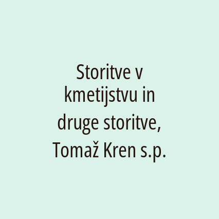 Storitve v kmetijstvu in druge storitve, Tomaž Kren s.p.