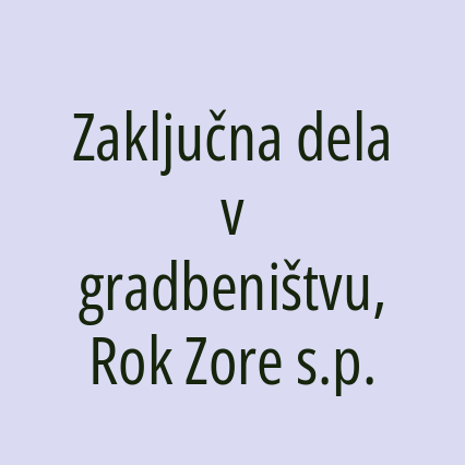 Zaključna dela v gradbeništvu, Rok Zore s.p.
