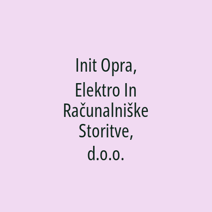 Init Opra, Elektro In Računalniške Storitve, d.o.o.