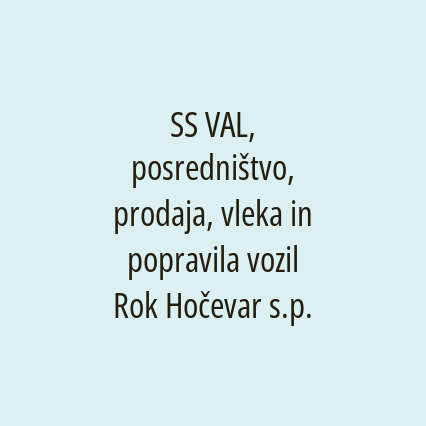 SS VAL, posredništvo, prodaja, vleka in popravila vozil, Rok Hočevar s.p.