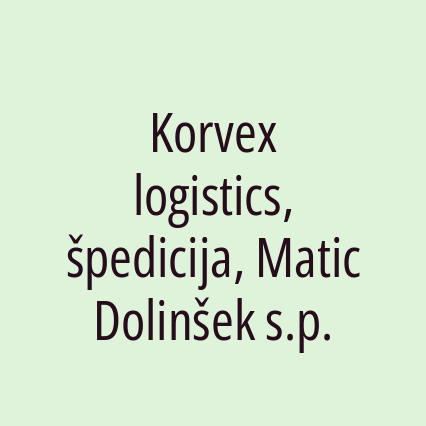 Korvex logistics, špedicija, Matic Dolinšek s.p.