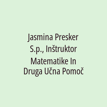 Jasmina Presker S.p., Inštruktor Matematike In Druga Učna Pomoč