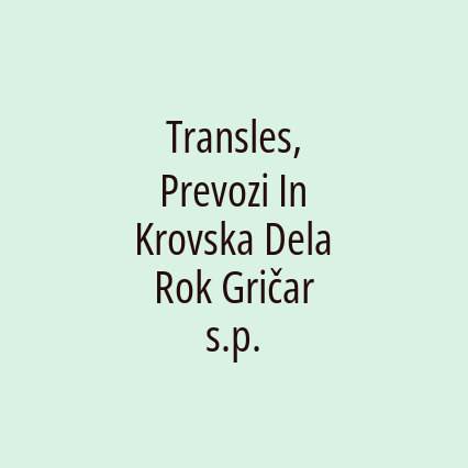 Transles, Prevozi In Krovska Dela Rok Gričar s.p.