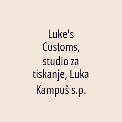Luke's Customs, studio za tiskanje, Luka Kampuš s.p.