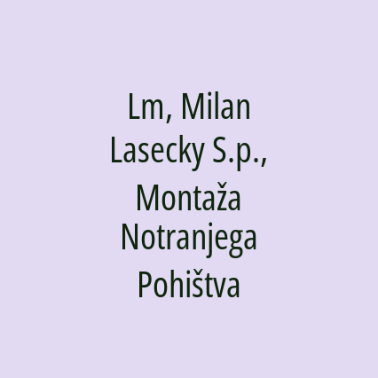 Lm, Milan Lasecky S.p., Montaža Notranjega Pohištva