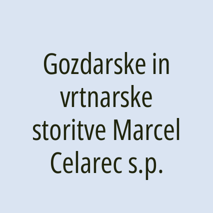 Gozdarske in vrtnarske storitve Marcel Celarec s.p.