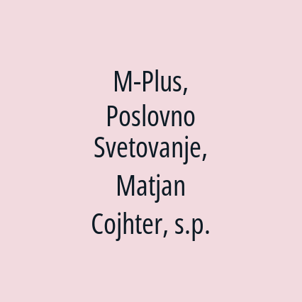 M-Plus, Poslovno Svetovanje, Matjan Cojhter, s.p.