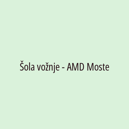 Šola vožnje - AMD Moste