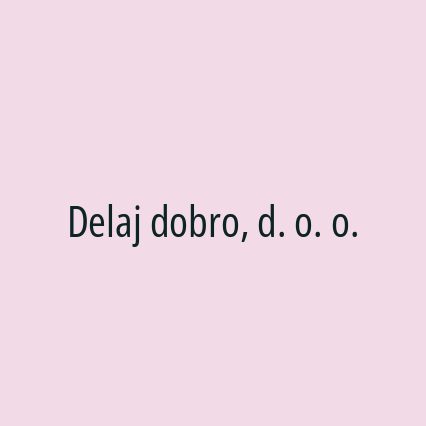 Delaj dobro, d. o. o.