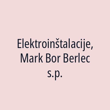 Elektroinštalacije, Mark Bor Berlec s.p.