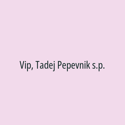 Vip, Tadej Pepevnik s.p.