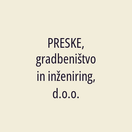 PRESKE, gradbeništvo in inženiring, d.o.o.