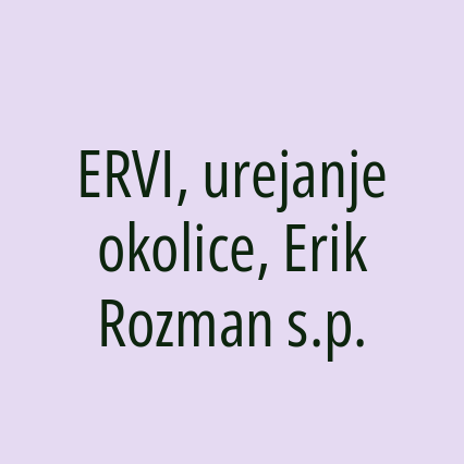 ERVI, urejanje okolice, Erik Rozman s.p.