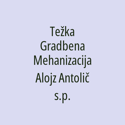 Težka Gradbena Mehanizacija Alojz Antolič s.p.