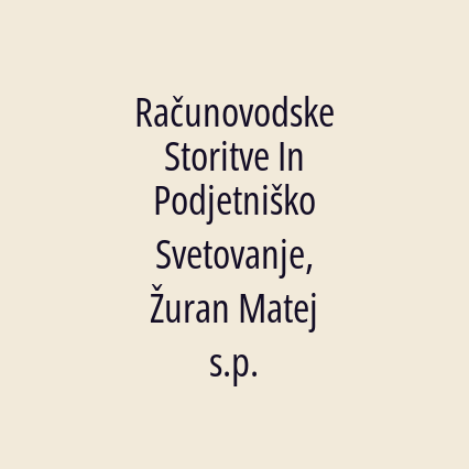 Računovodske Storitve In Podjetniško Svetovanje, Žuran Matej s.p.