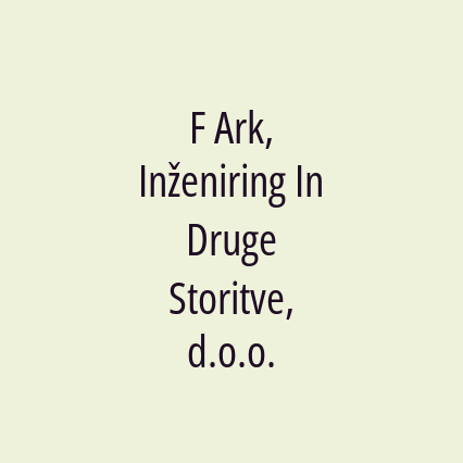 F Ark, Inženiring In Druge Storitve, d.o.o.