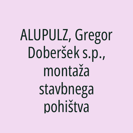 ALUPULZ, Gregor Doberšek s.p., montaža stavbnega pohištva