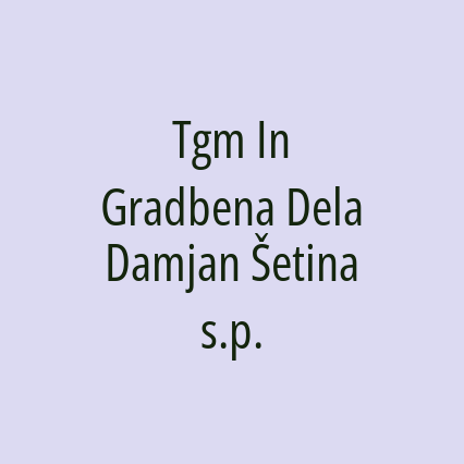 Tgm In Gradbena Dela Damjan Šetina s.p.