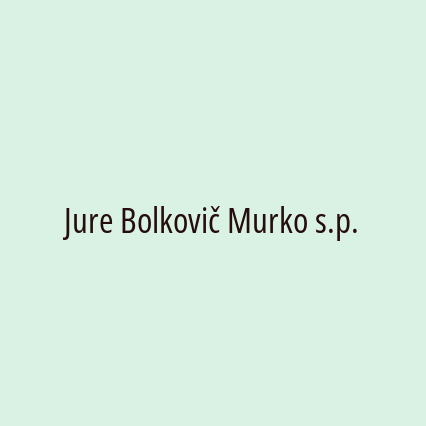 Jure Bolkovič Murko s.p.