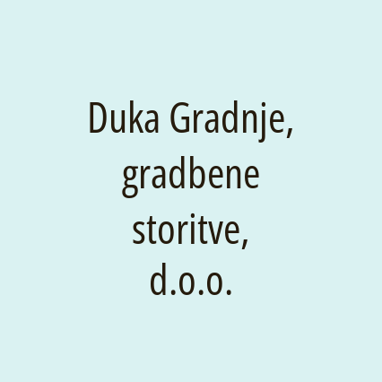 Duka Gradnje, gradbene storitve, d.o.o.