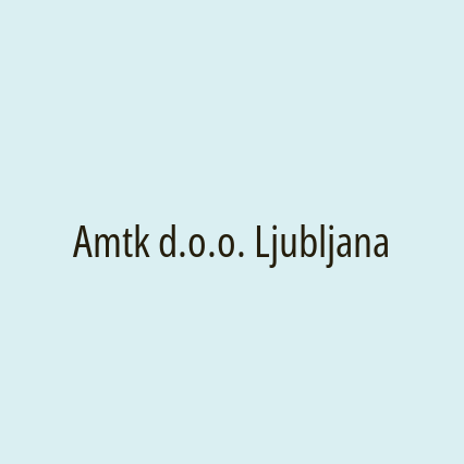 Amtk d.o.o. Ljubljana