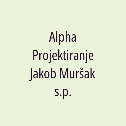 Alpha Projektiranje Jakob Muršak s.p.