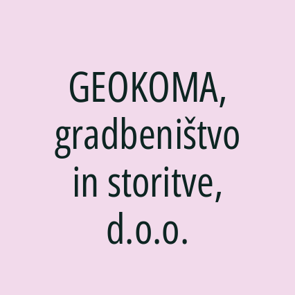 GEOKOMA, gradbeništvo in storitve, d.o.o.