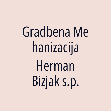 Gradbena Mehanizacija Herman Bizjak s.p.