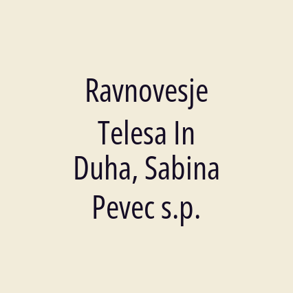 Ravnovesje Telesa In Duha, Sabina Pevec s.p.